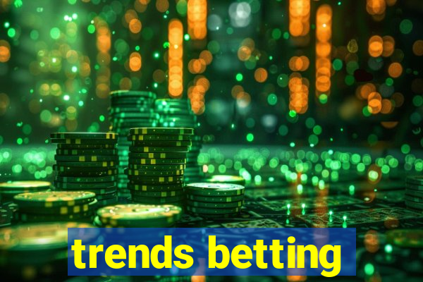 trends betting